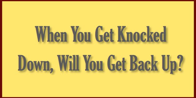 When You Get Knocked Down, Jump Back Up Again!