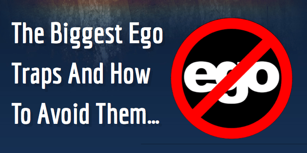 The Ego Traps You Must Avoid If You Want Success