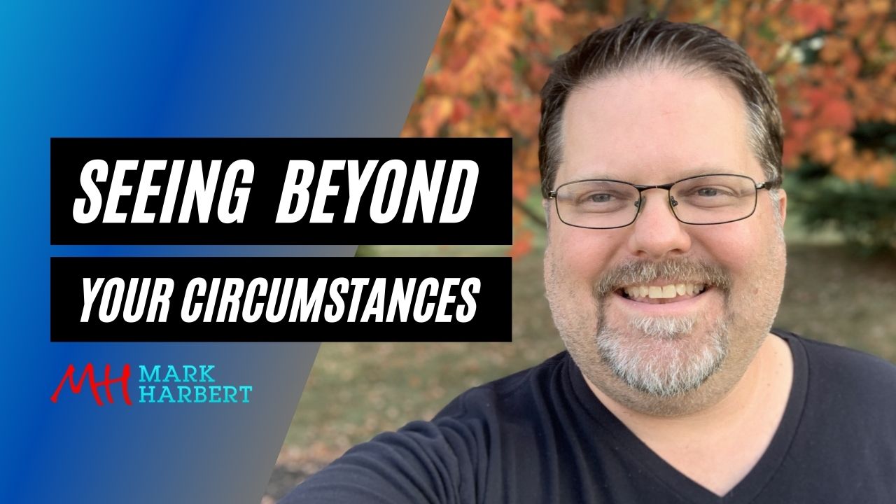 Three Ways To See The Goal Beyond Your Circumstances