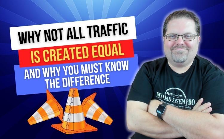 Why Not All Traffic Is Created Equal and How To Know The Difference