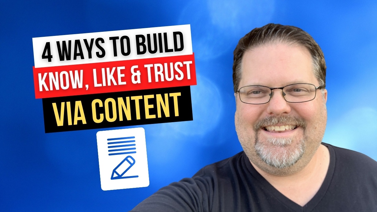Four Types of Content That Build Know, Like and Trust