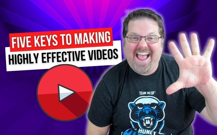 Five Keys To Creating Effective Videos That Get Results