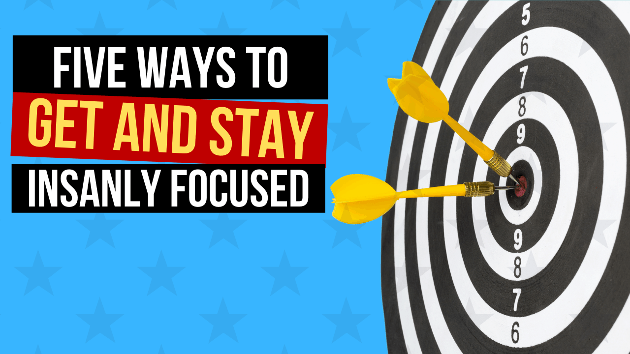 Five Ways To Stay Focused in the Distracting Digital Age