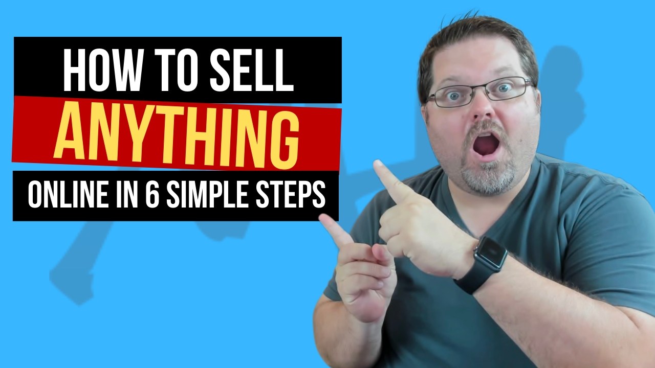 How to Sell Anything Online in 6 Simple Steps! (Yes...Anything!)