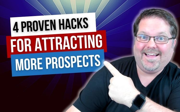 4 Proven Hacks For Attracting More Prospects With Less Work