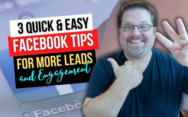 Three Quick & Easy Facebook Tips For More Leads Without Paid Ads