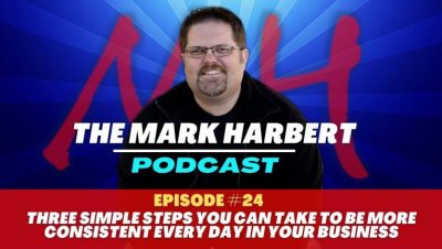 Podcast Episode #24: Three Simple Steps You Can Take To Be More Consistent Every Day In Your Business