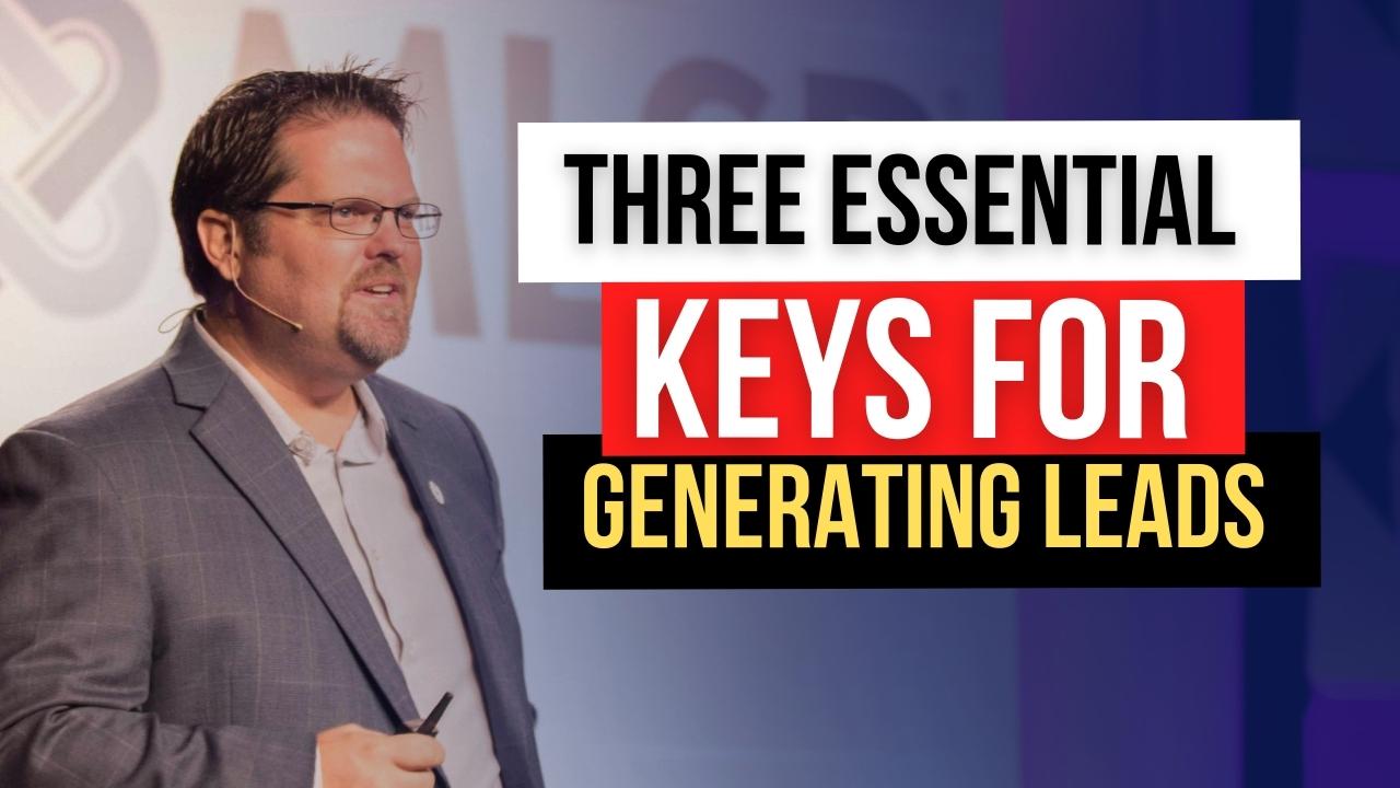 Three Essential Keys You Must Understand For Effective Lead Generation