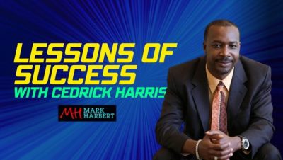 Lessons of Success with Cedrick Harris