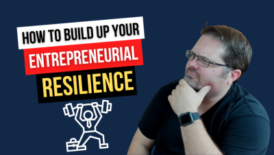 How To Build Up Your Entrepreneurial Resilience