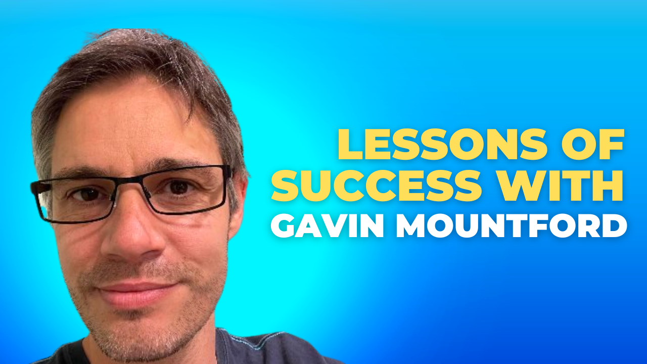 Lessons of Success With Gavin Mountford