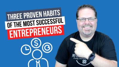Three Highly Effective Habits of Successful Entrepreneurs