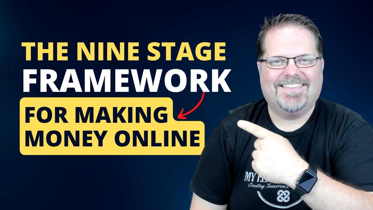 The Nine Stage Framework to Making Money Online