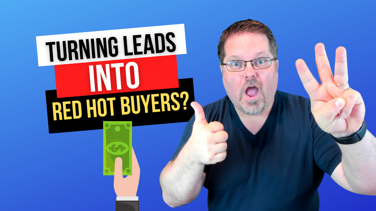 How to Move Your Leads from Lukewarm to RED HOT Buyers