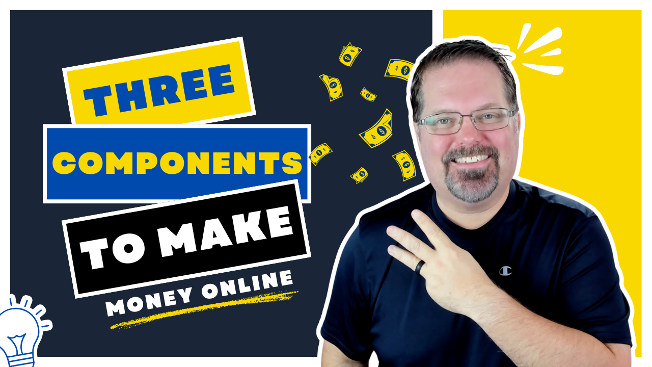 The 3 Core Fundamental Components to Making Money Online