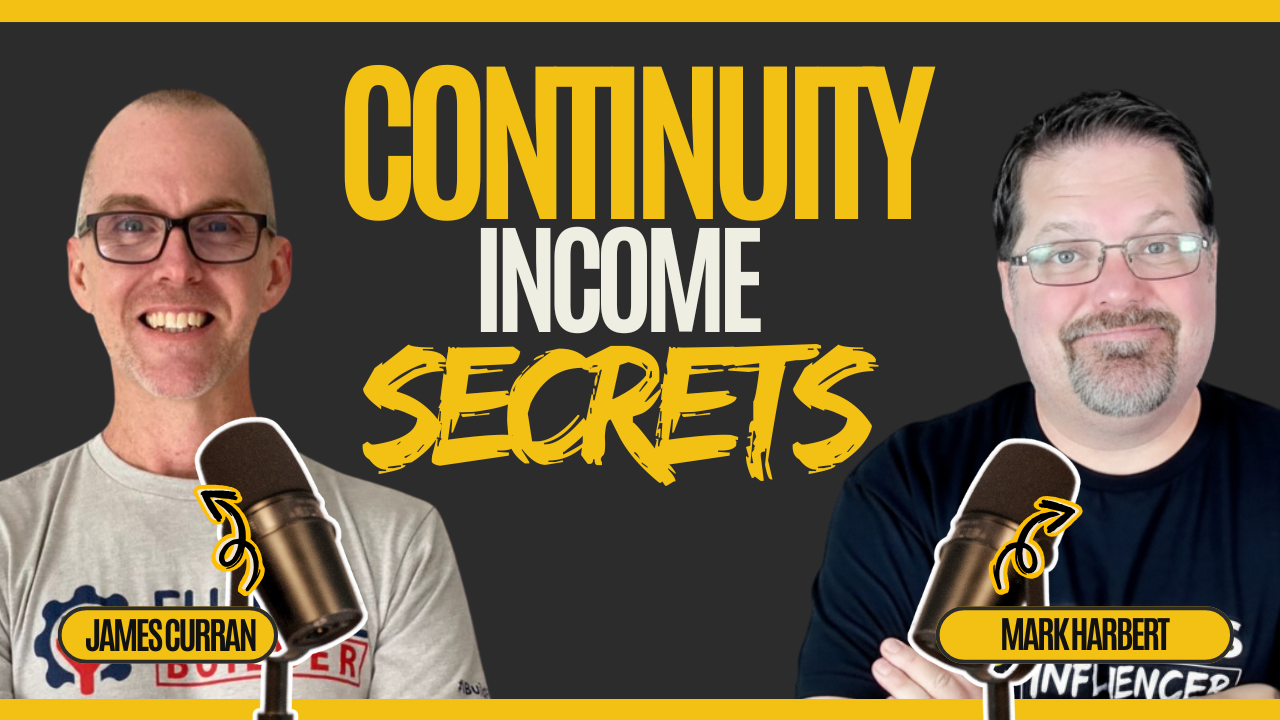 Continuity Income: How to Build Stability in Your Business with James Curran